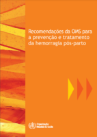 9. RECOMENDAÇÕES DA OMS PARA A PREVENÇÃO E TRATAMENTO DA HEMORRAGIA PÓS-PARTO, 2014